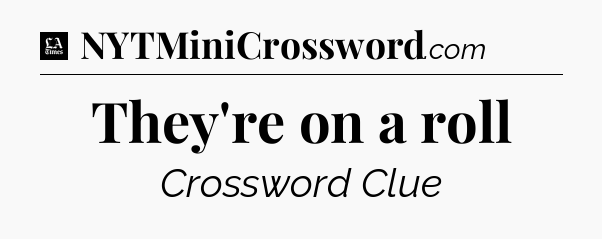 They're on a roll - LA Times Crossword