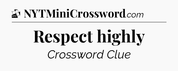 Respect highly - Daily Themed Classic Crossword