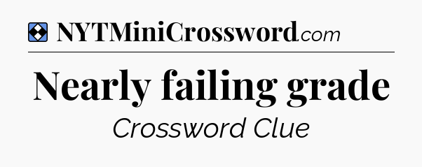 Solution: Nearly failing grade - NYT Mini Crossword