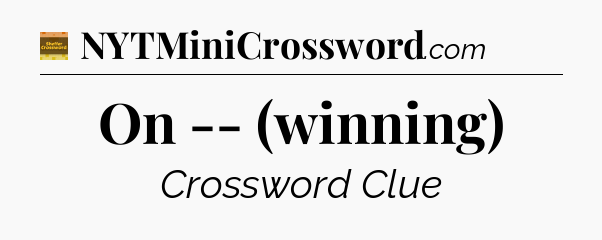 On -- (winning) - Eugene Sheffer Crossword