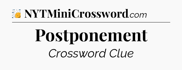 Postponement - 7 Little Words