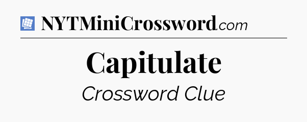 Capitulate Puzzle Page Crossword Clue