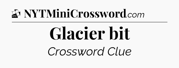 Glacier bit - Daily Themed Classic Crossword