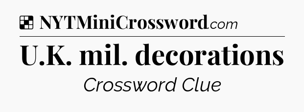 Solution: U.K. mil. decorations - NYT Crossword