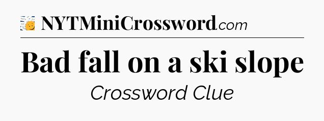 Bad fall on a ski slope - 7 Little Words