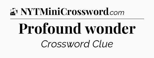 Profound wonder - Daily Themed Classic Crossword