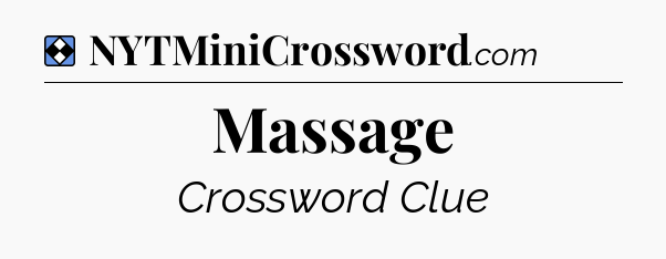 Solution: Massage - NYT Mini Crossword