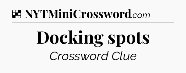 Solution: Docking spots - NYT Crossword