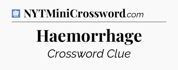Haemorrhage Puzzle Page Crossword Clue