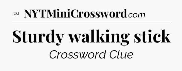 Sturdy walking stick - WSJ Crossword