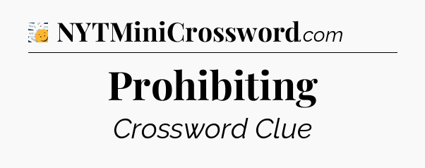 Prohibiting - 7 Little Words