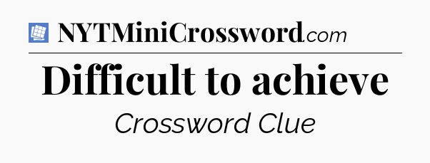 Difficult to achieve Puzzle Page Crossword Clue