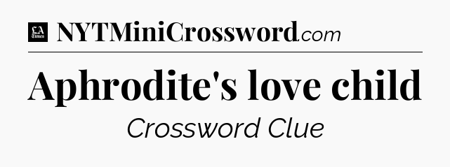 Aphrodite's love child - LA Times Crossword