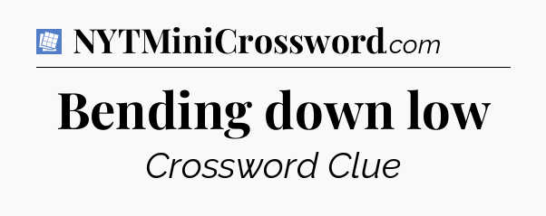 Bending down low Puzzle Page Crossword Clue