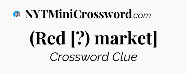 (Red [?) market] Crossword Clue