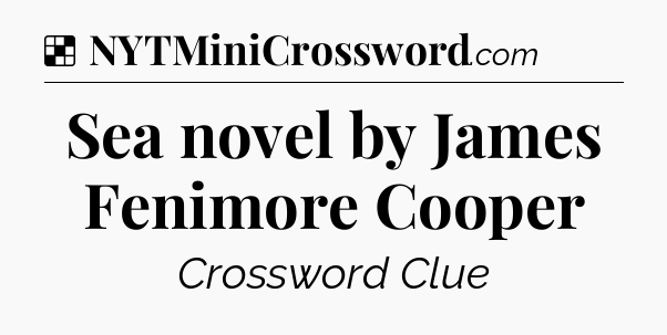 Solution: Sea novel by James Fenimore Cooper - NYT Crossword