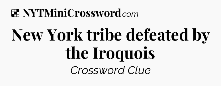 Solution: New York tribe defeated by the Iroquois - NYT Crossword