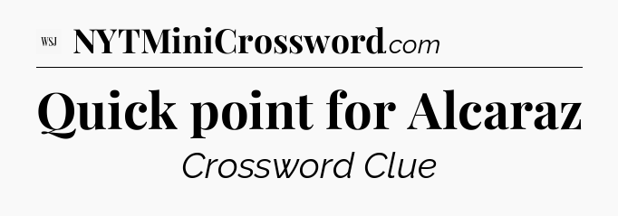 Quick point for Alcaraz - WSJ Crossword