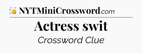 Actress swit - 7 Little Words