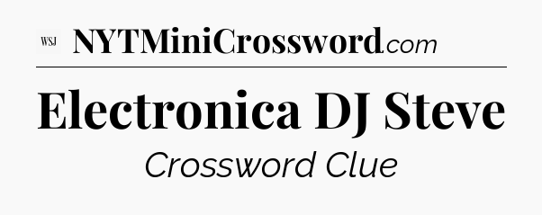 Electronica DJ Steve - WSJ Crossword