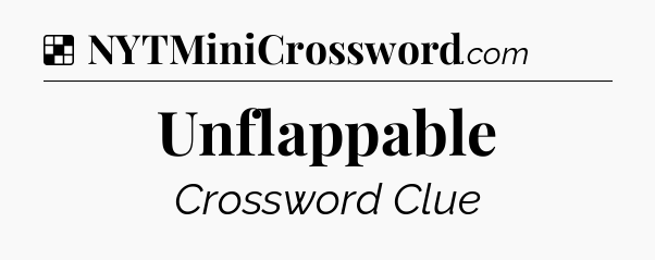 Solution: Unflappable - NYT Crossword