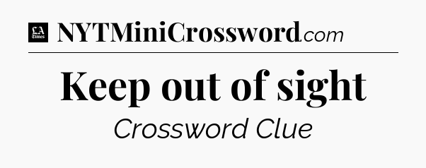 Keep out of sight - LA Times Crossword