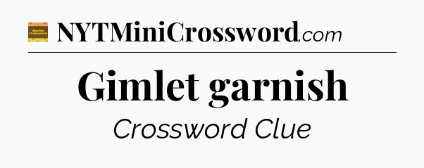 Gimlet garnish crossword clue Eugene Sheffer