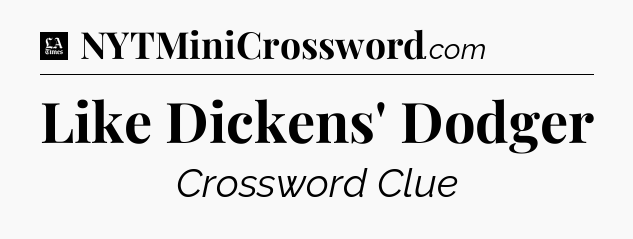 Like Dickens' Dodger - LA Times Crossword