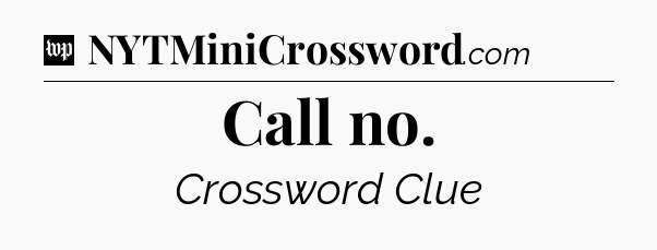 Call no Crossword Clue