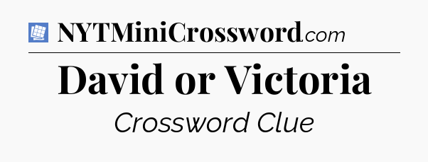 David or Victoria Puzzle Page Crossword Clue