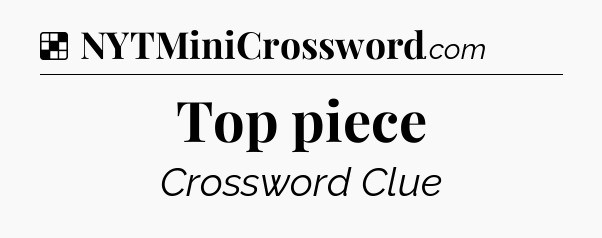 Solution: Top piece - NYT Crossword