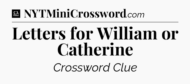 Letters for William or Catherine - LA Times Crossword