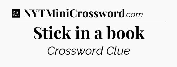Stick in a book - LA Times Crossword