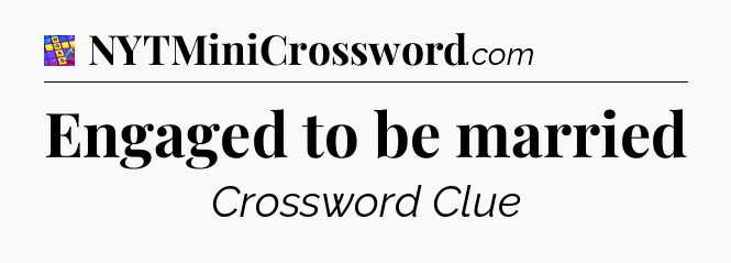 Engaged to be married Codycross