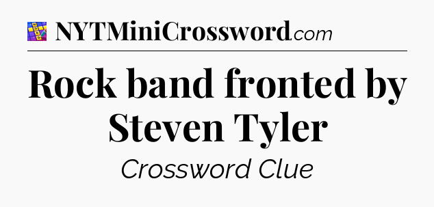 Rock band fronted by Steven Tyler Codycross