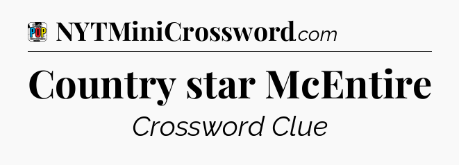 Country star McEntire Crossword Clue