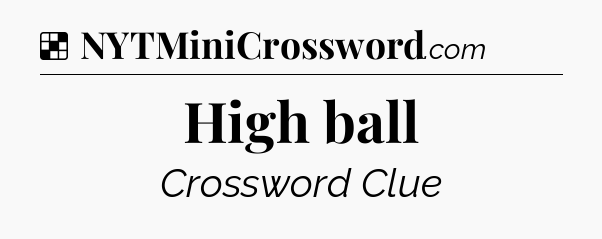 Solution: High ball - NYT Crossword