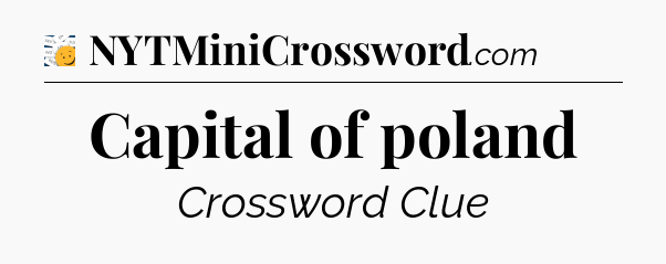 Capital of poland - 7 Little Words