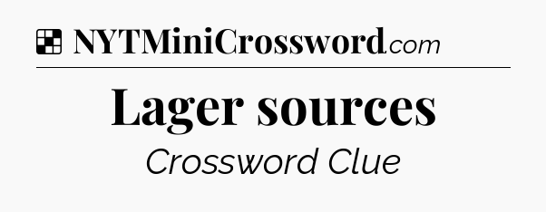 Solution: Lager sources - NYT Crossword