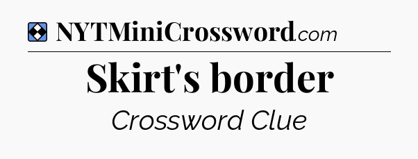 Solution: Skirt's border - NYT Mini Crossword