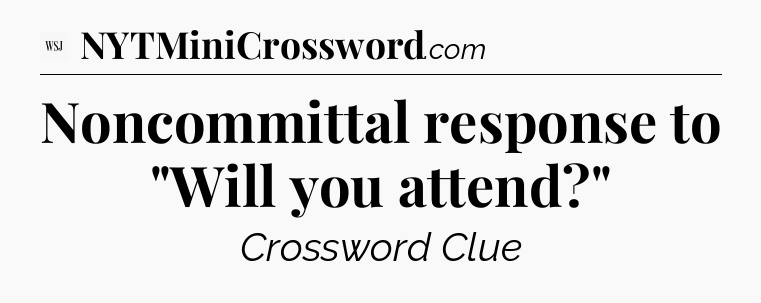 Noncommittal response to 