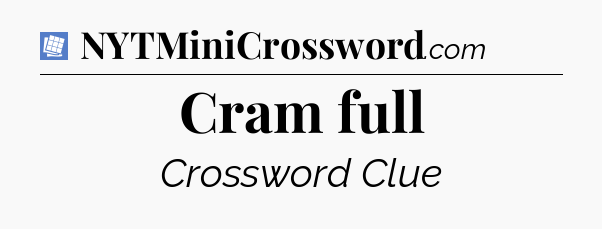 Cram full Puzzle Page Crossword Clue