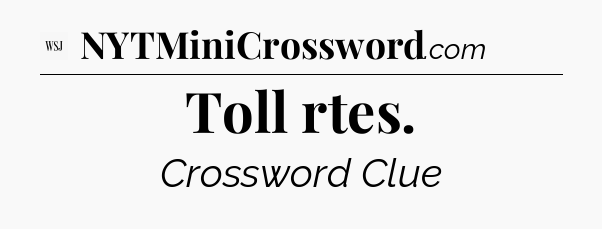 Toll rtes - WSJ Crossword