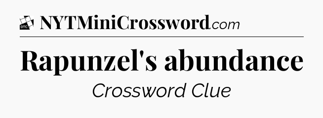 Rapunzel's abundance - Daily Themed Classic Crossword
