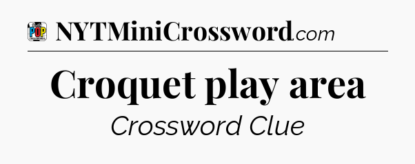 Croquet play area Crossword Clue