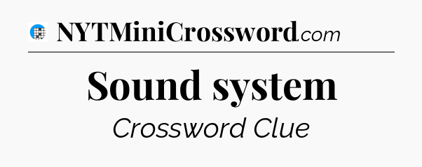 Sound system Crossword Clue