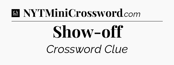 Show-off - LA Times Crossword