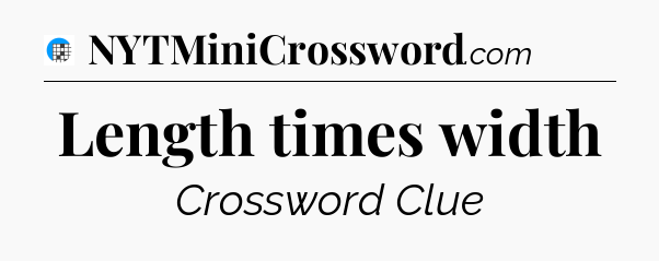 Length times width Crossword Clue