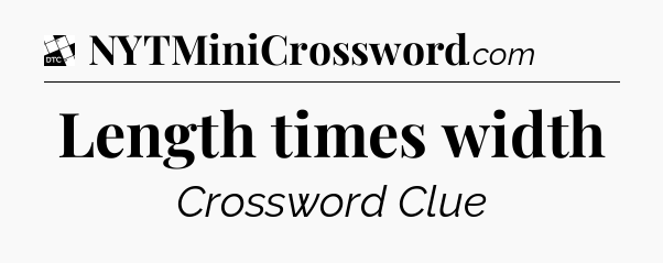 Length times width - Daily Themed Classic Crossword