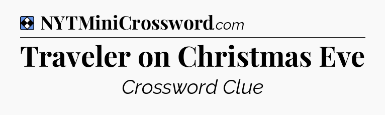 Solution: Traveler on Christmas Eve - NYT Mini Crossword